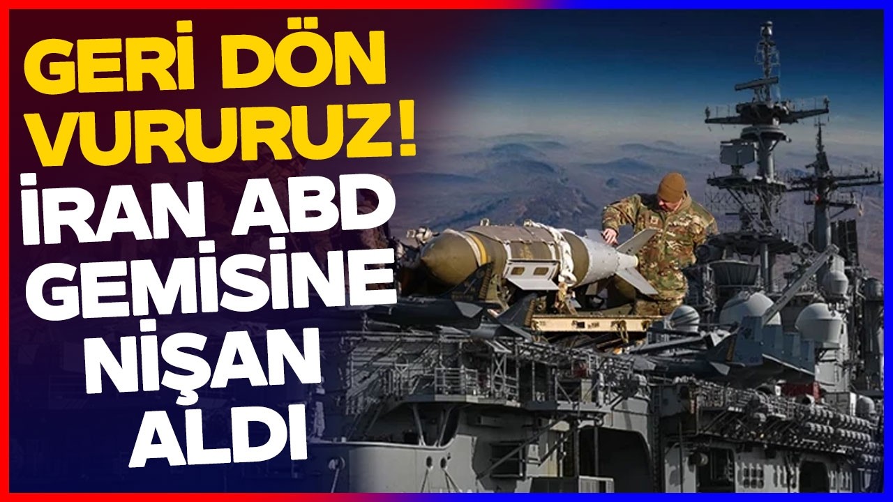 GERİ D&Ouml;N VURURUZ! İran ABD Savaş Gemisini Tehdit Etti! M&uuml;zakere Masası Buz Kesti
