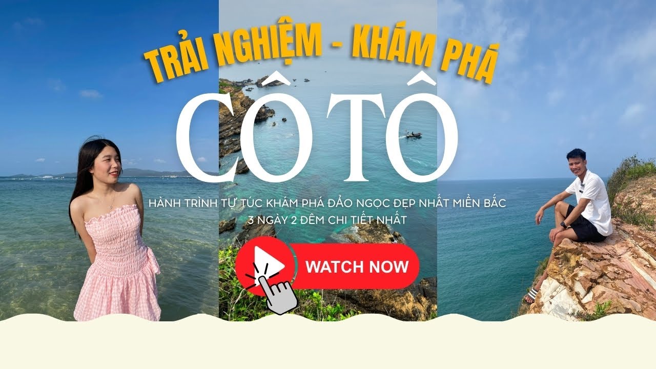 Khám phá Cô Tô | Du lịch Cô Tô - những địa điểm không thể bỏ lỡ | Hướng dẫn lên đồi ngắm sóng