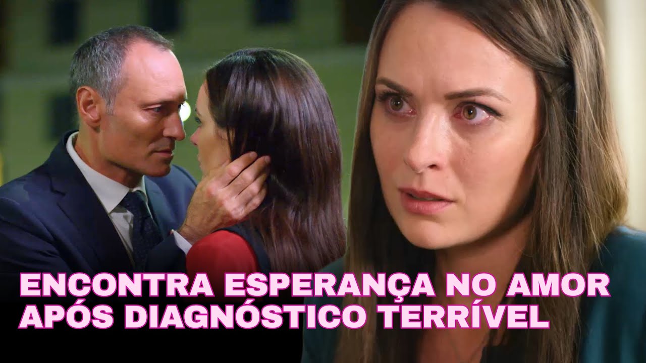 ELA ENCONTRA ESPERAN&Ccedil;A NO AMOR AP&Oacute;S DIAGN&Oacute;STICO TERR&Iacute;VEL | DIAGN&Oacute;STICO DO AMOR | Filme Rom&acirc;ntico