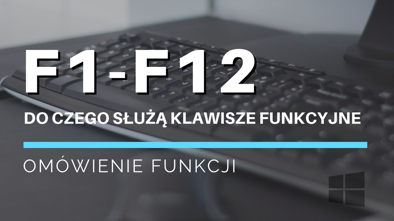 Do czego służą klawisze funkcyjne F1-F12? Om&oacute;wienie funkcji