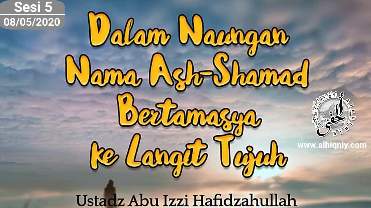 8/5/020 -5-  Dalam Naungan Nama Ash-Shamad Bertamasya ke LangitTujuh -Ustadz Abu Izzi Hafidzahullah