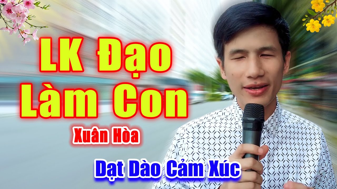 Giọng Ca Đường Phố Dạt Dào Cảm Xúc Nghe Mà Rơi Lệ - LK Đạo Làm Con