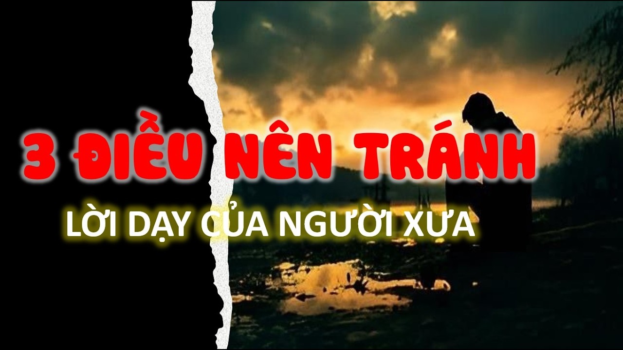 3 Điều Nên Tránh Ở Đời | Triết lý nhân sinh | Cổ nhân dạy