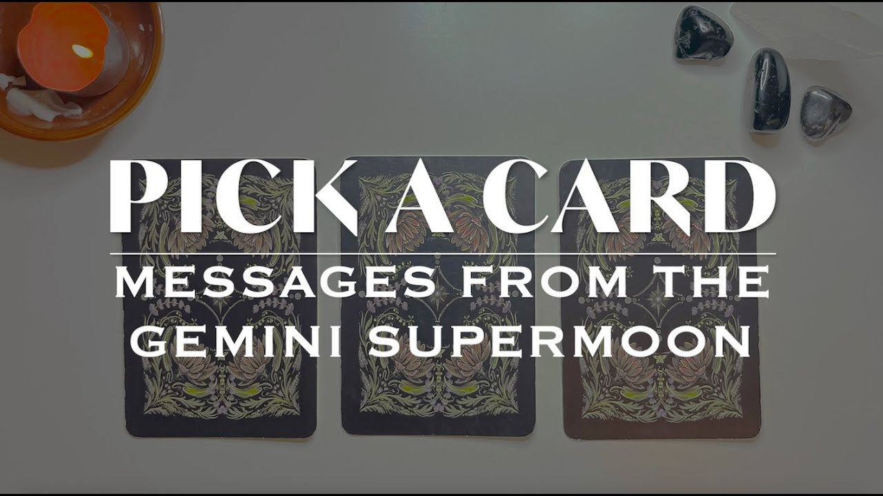 PICK A CARD READING | Messages From the Gemini Supermoon