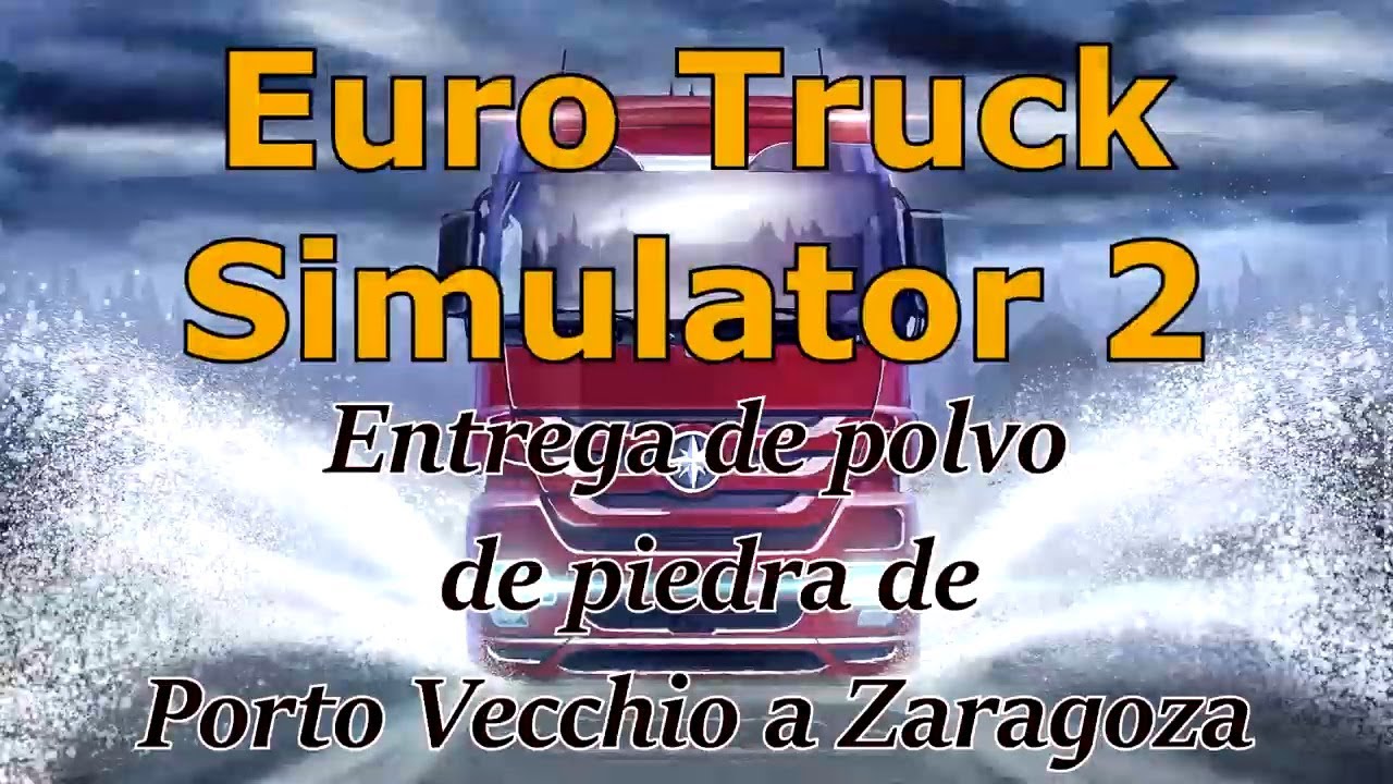 Euro Truck Simulator 2 - Entrega de Polvo de Piedra de Porto Vecchio a Zaragoza