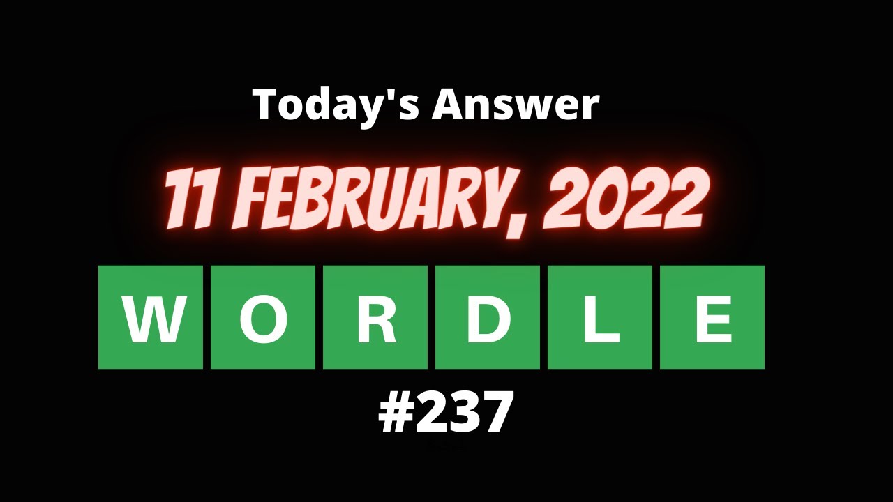 WORDLE 237 for 02/11/2022 | Wordle 11 February, 2022 | Today&rsquo;s Wordle | What is today&rsquo;s Wordle
