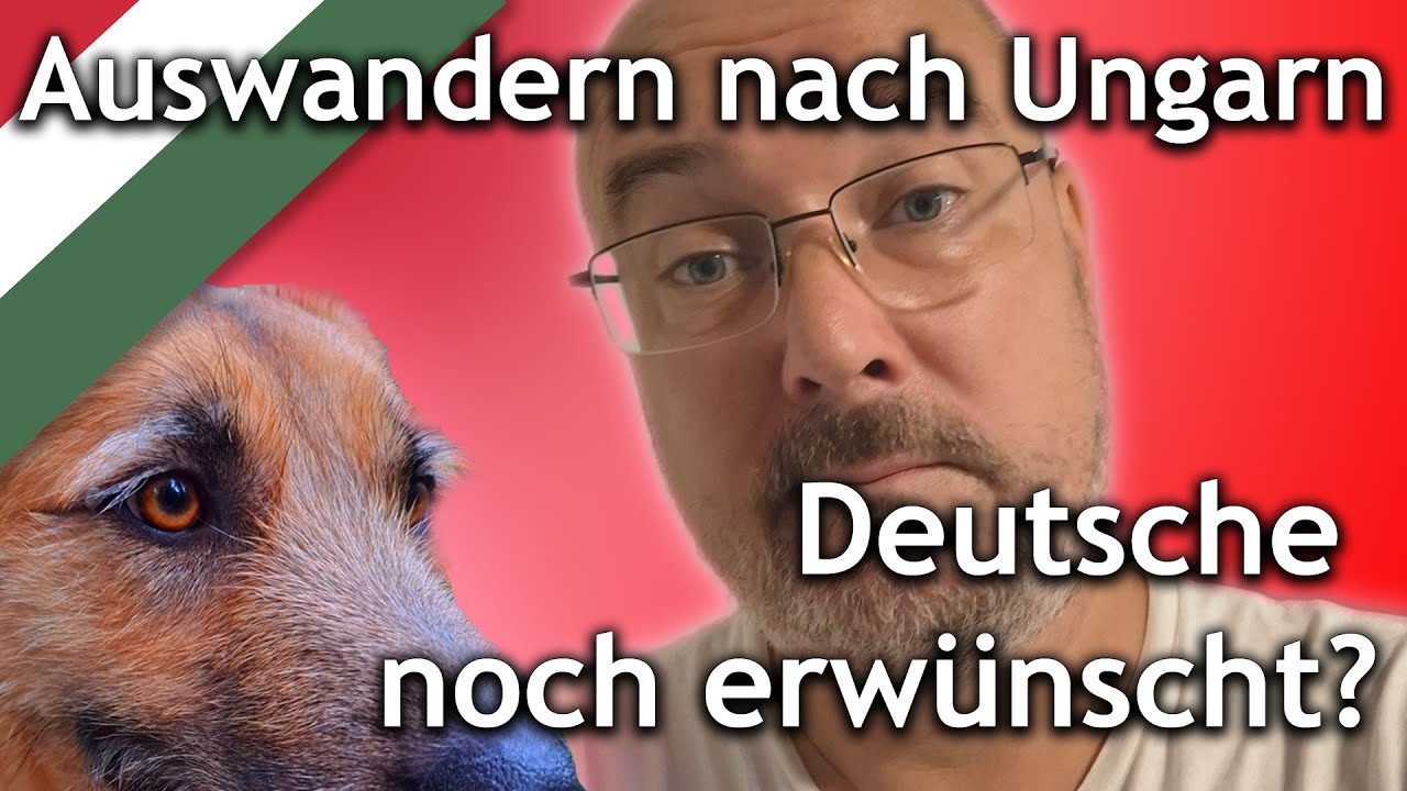Auswandern nach Ungarn - Deutsche noch erwünscht?