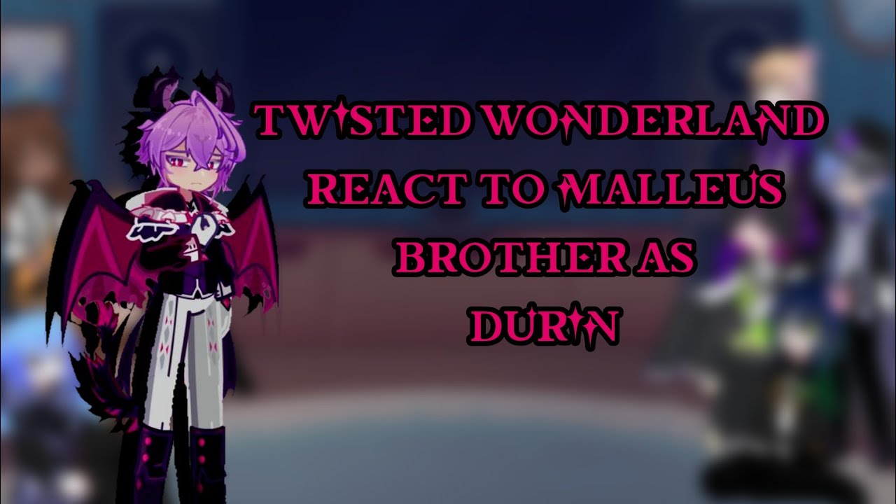 Twisted Wonderland react to Malleus brother as Durin 