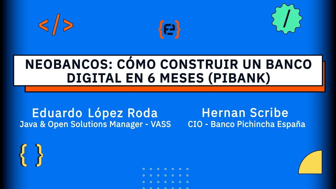 Neobancos: c&oacute;mo construir un banco digital en 6 meses (Pibank) - Eduardo y Hernan - Codemotion 23