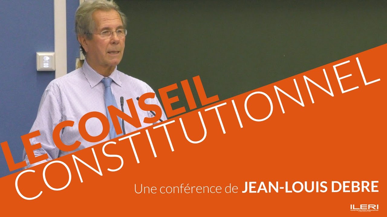 Jean-Louis Debré : Le Conseil Constitutionnel | Conférence à l'ILERI