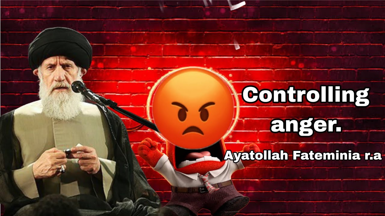 Controlling anger | Ayatollah Fateminia r.a