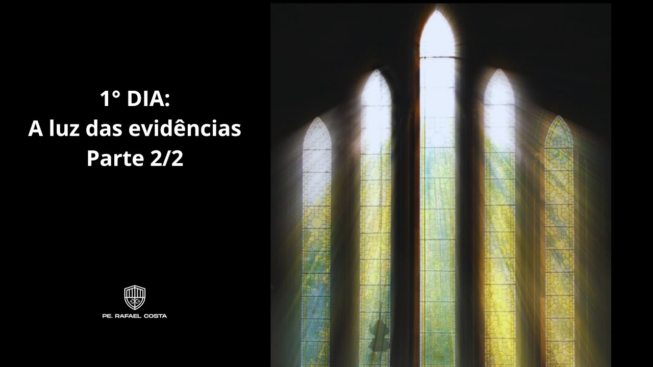 1 ° dia: A luz das evidências - Parte 2