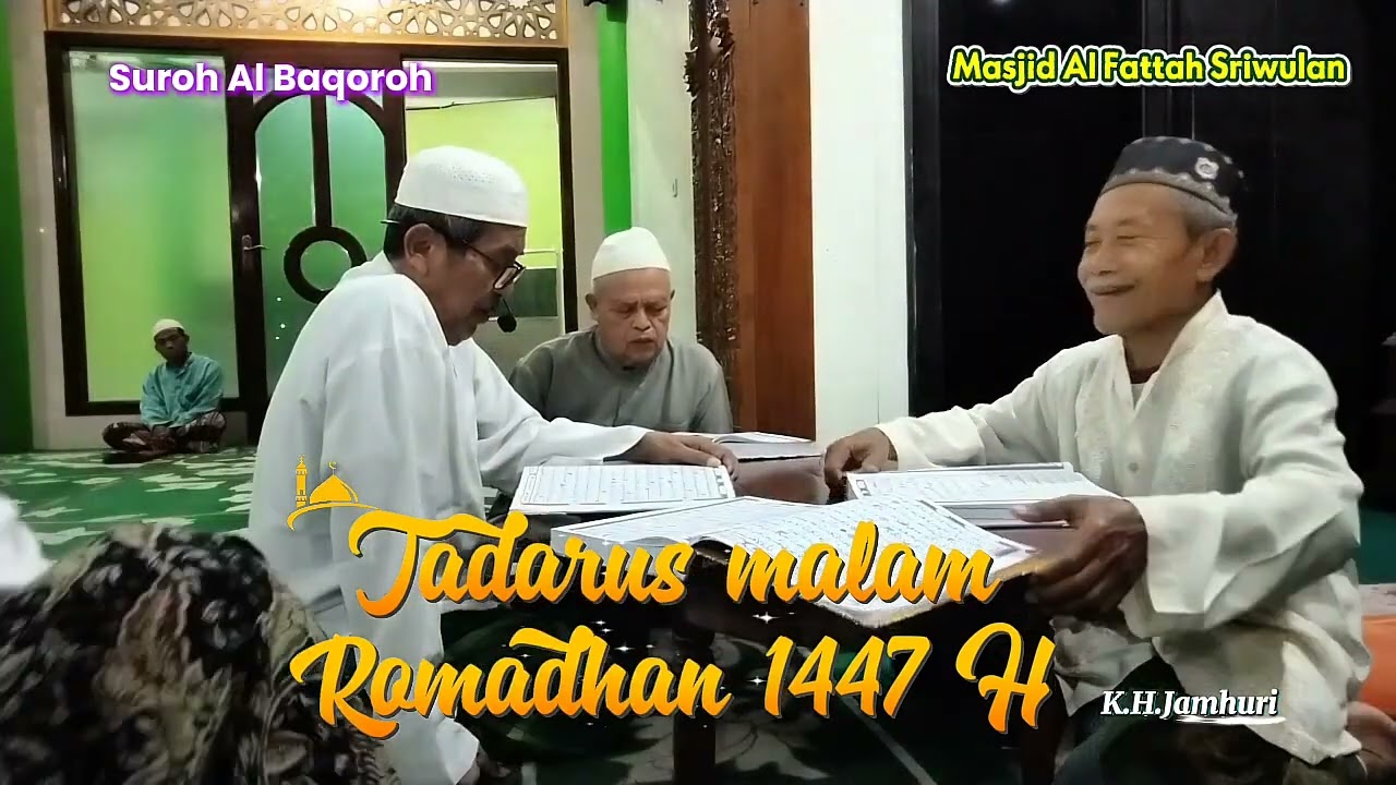 Memperbanyak amalan bulan Romadhan dengan Tadarus oleh K.H.Jamhuri#Masjid Al Fattah Sriwulan 