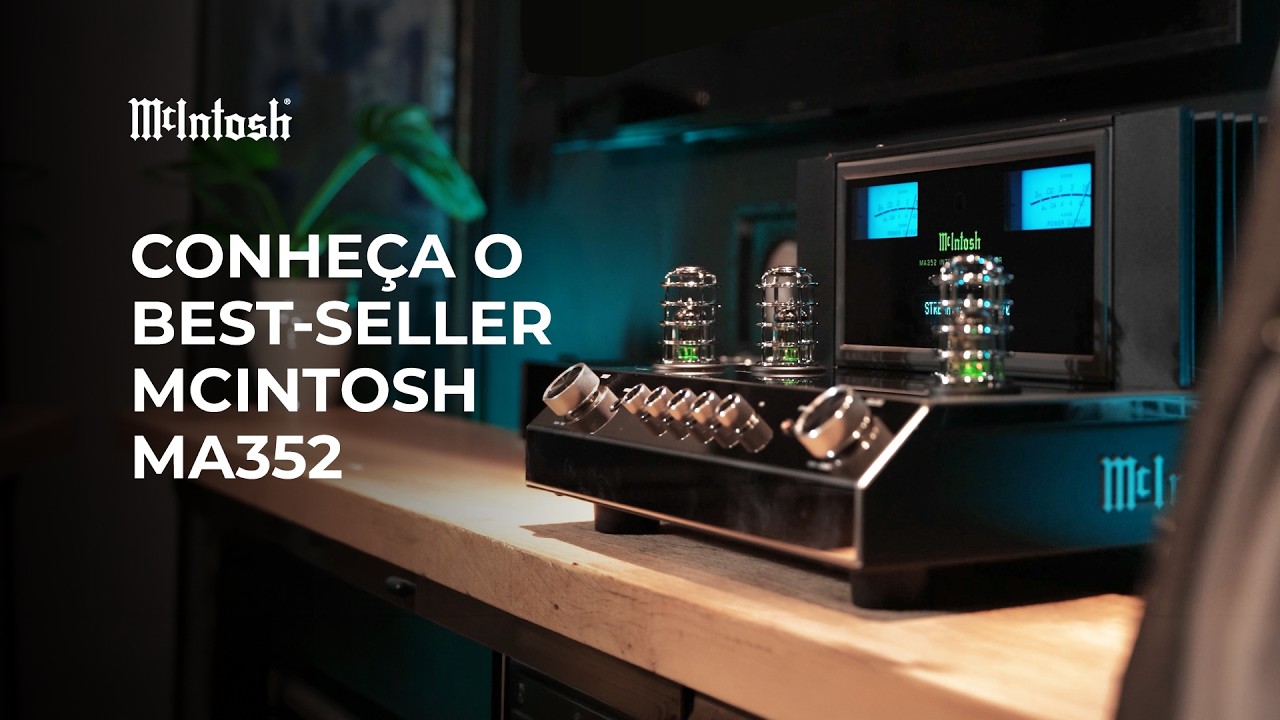 CONHEÇA O BEST SELLER DO AUDIO HI-END MCINTOSH MA352