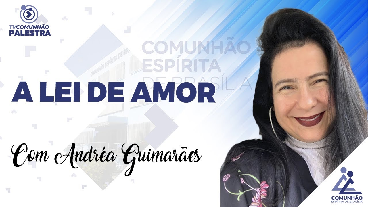 A LEI DO AMOR - Andréa Guimarães (PALESTRA ESPÍRITA)