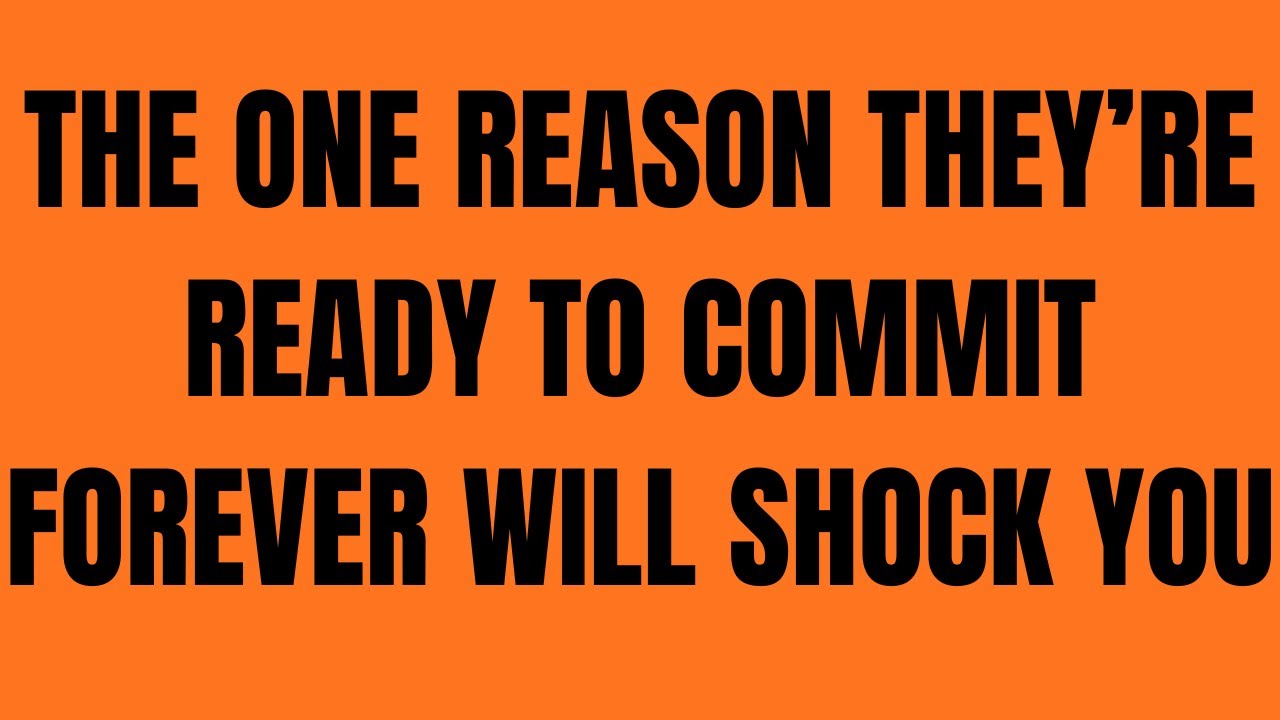 The One Reason They&rsquo;re Ready to Commit FOREVER Will Shock You