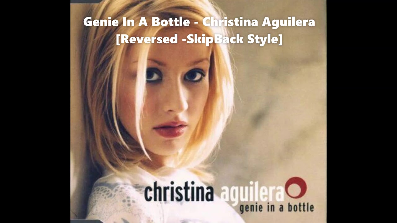 Genie In A Bottle - Christina Aguilera [Reversed -SkipBack Style]