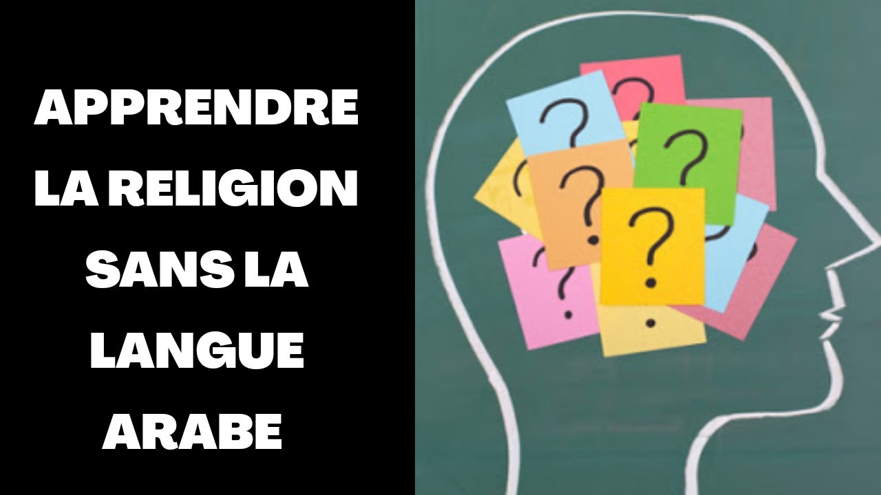 PEUT-ON APPRENDRE LA RELIGION SANS LA LANGUE ARABE?
