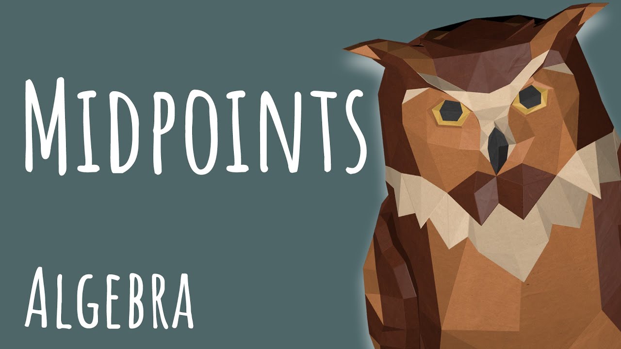 Midpoints, explained. &mdash; Algebra