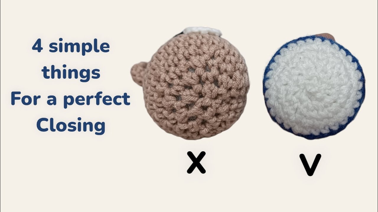How to have a perfect closing with no holes. crochet tutorial amigurumi. 4 rules you must know!