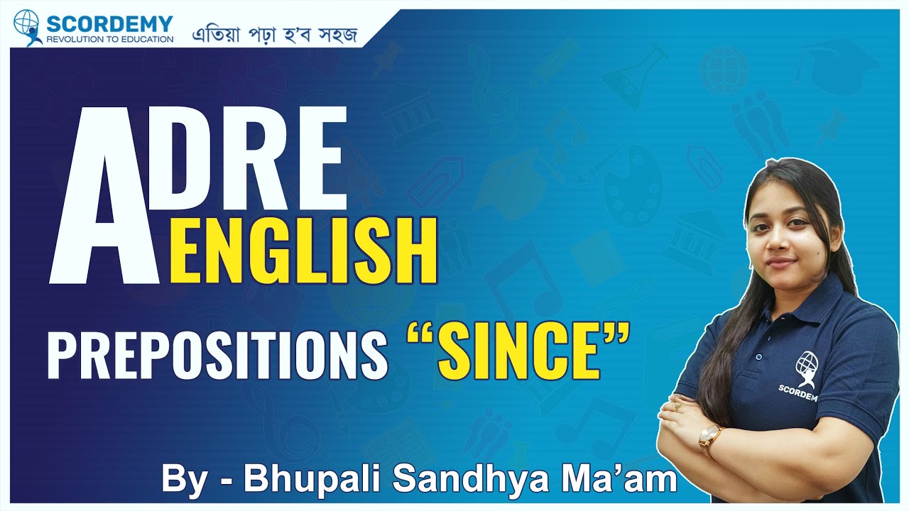 Preposition 'Since' | ADRE | DHS | Bhupali Sandhya ma'am | SCORDEMY | এতিয়া পঢ়া হ'ব সহজ