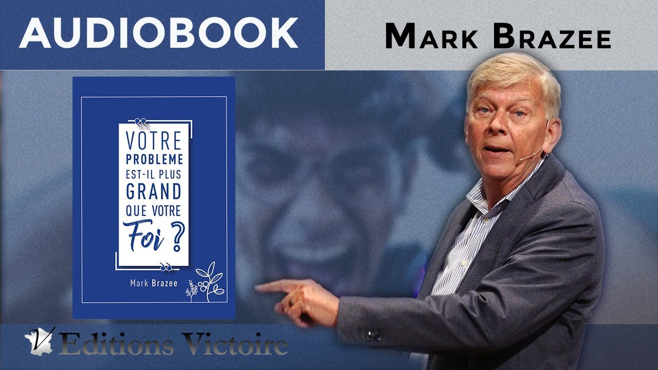 Votre problème est-il plus grand que votre Foi ? Mark Brazee | AUDIOBOOK