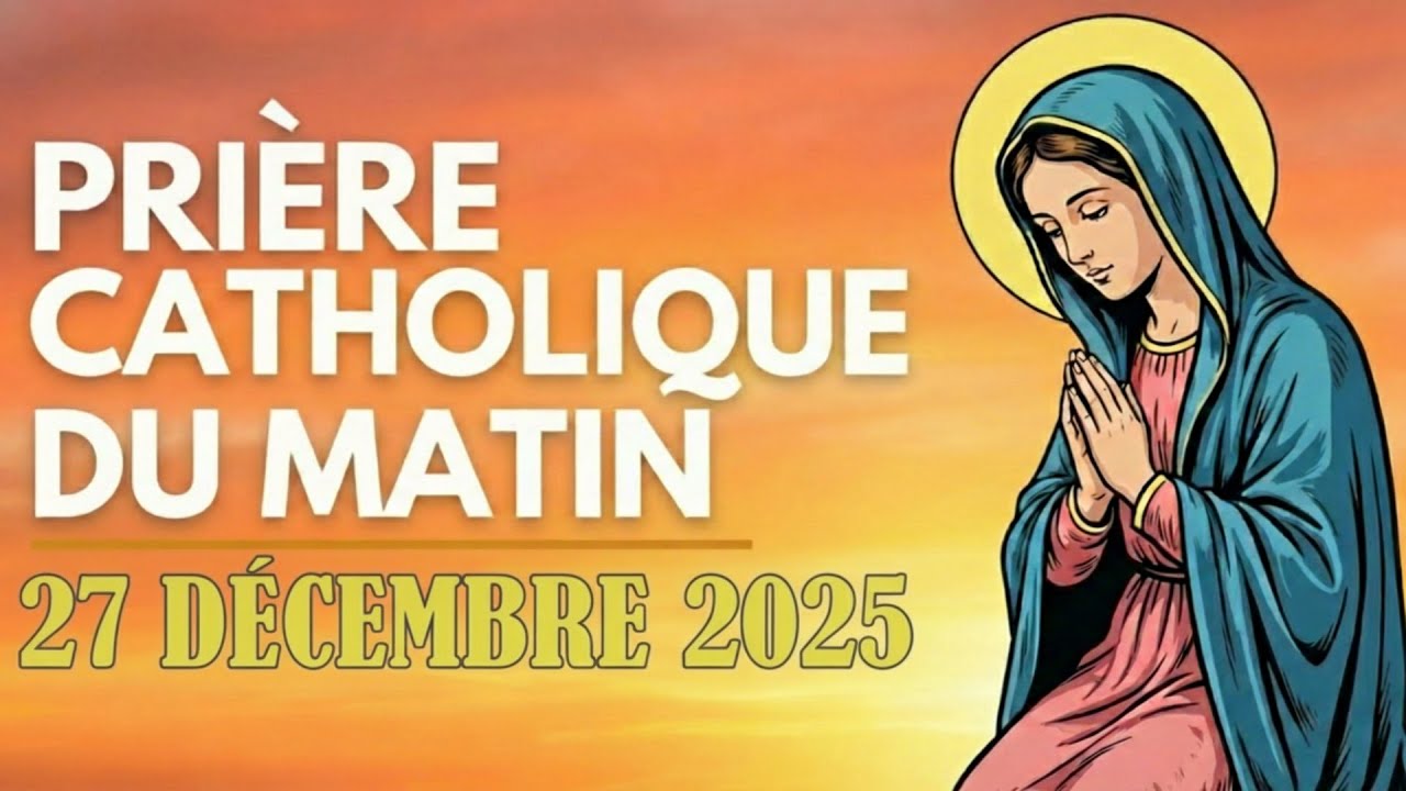 Prière catholique du matin – 27 décembre 2025 | S’éveiller avec paix et assurance en Dieu