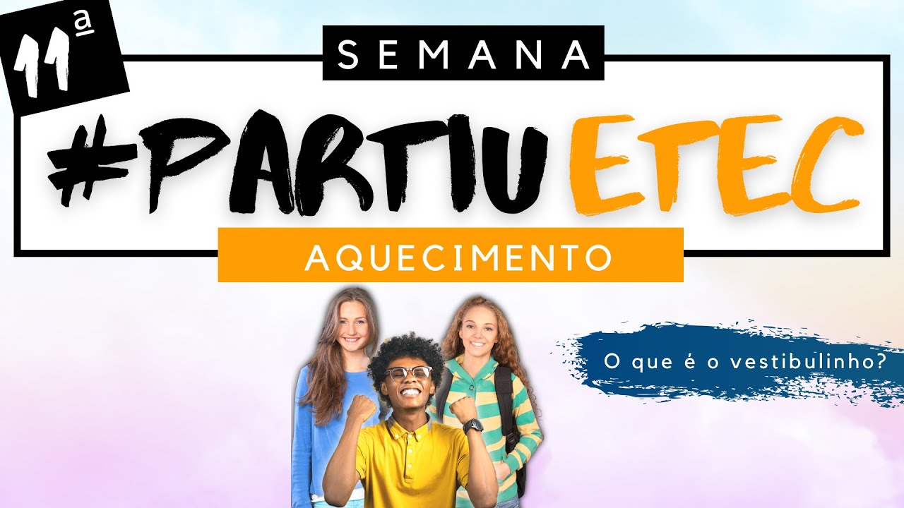 Aquecimento Semana #PartiuETEC - O que é o vestibulinho?