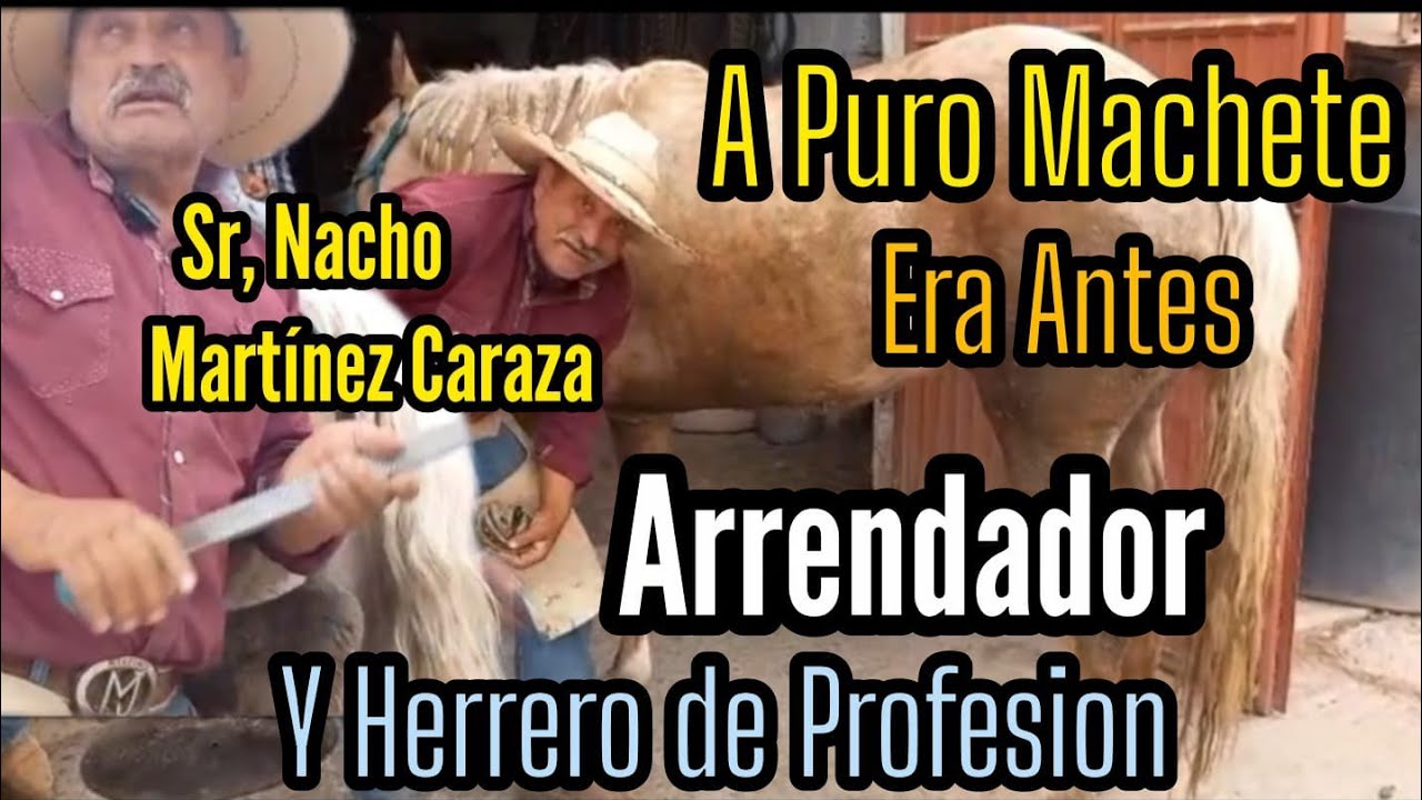 Sr, Nacho  Martínez Caraza , Arrendador y Herrero de Profesion , Caballos Calera Zac