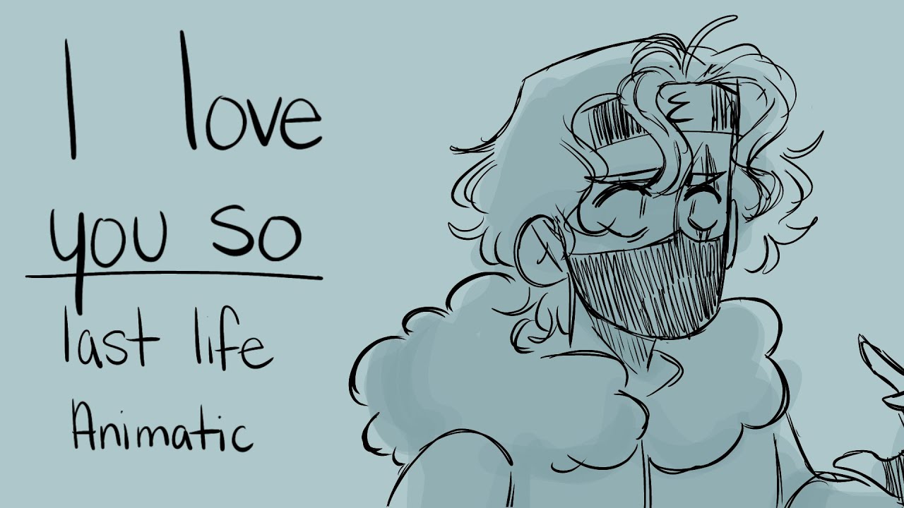 I love you so! || Last Life Animatic