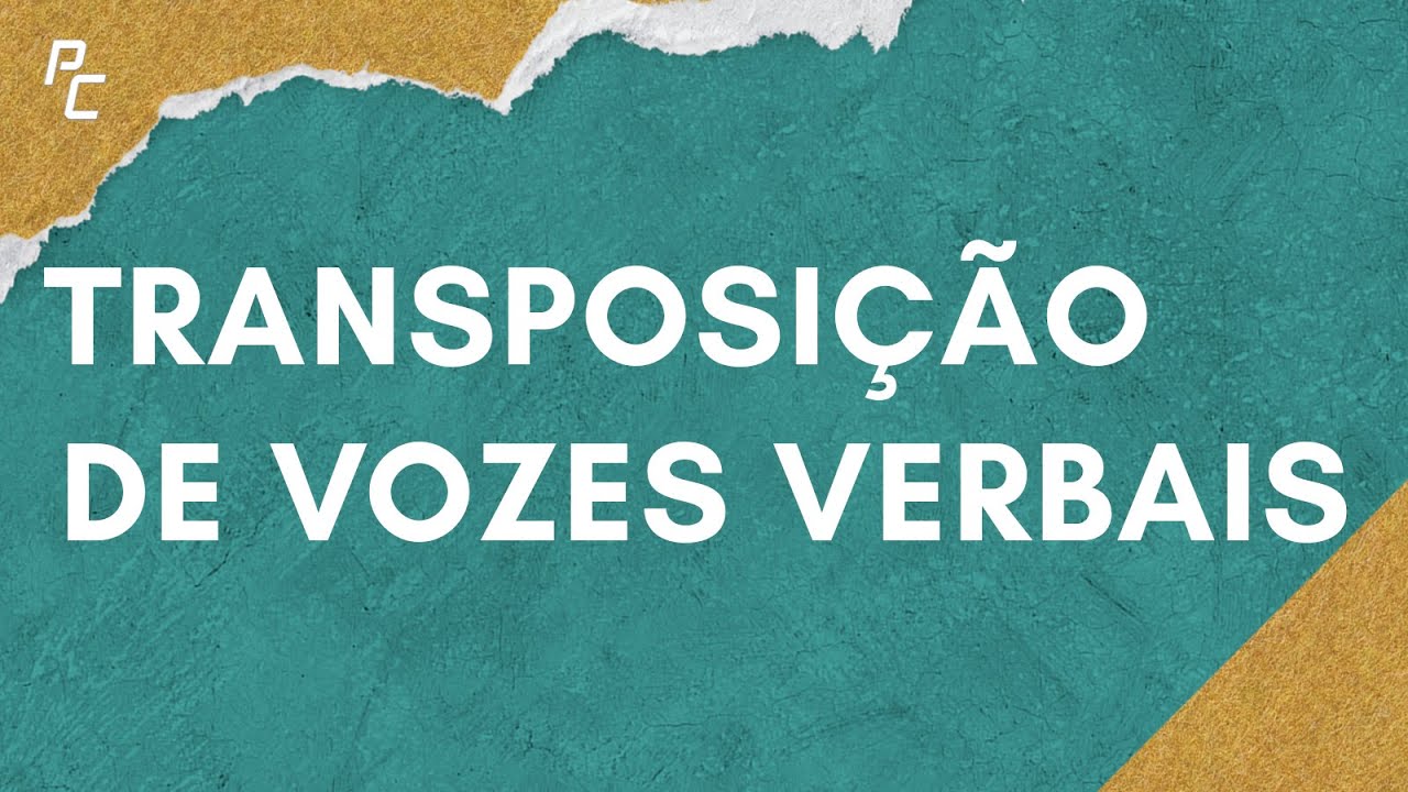 TRANSPOSIÇÃO DE VOZES VERBAIS