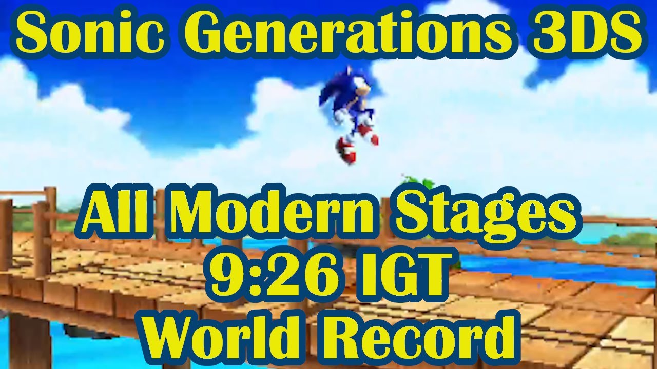 [Former World Record] Sonic Generations 3DS - All Modern Stages - 9:26 IGT (Speedrun)