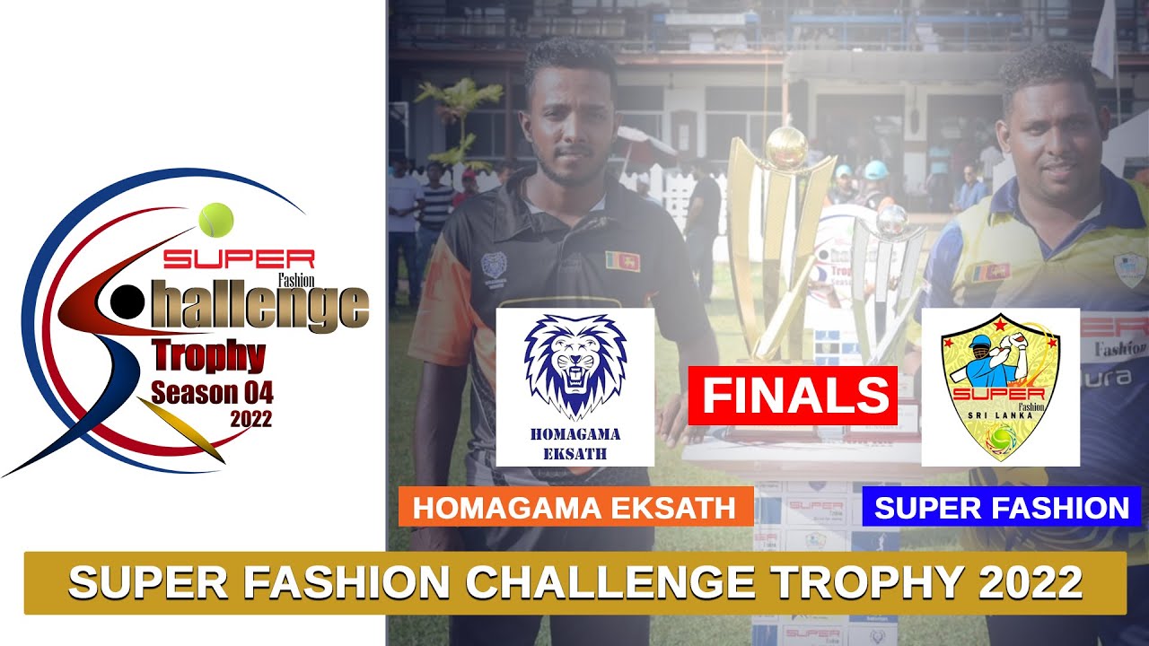 Super Fashion Challenge Trophy 2022 - Finals - Super Fashion vs Homagama Eksath