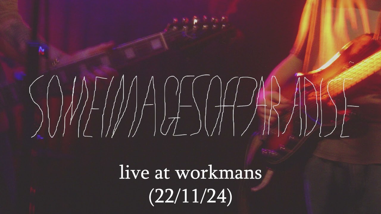 some images of paradise (live at workmans 22/11/24)
