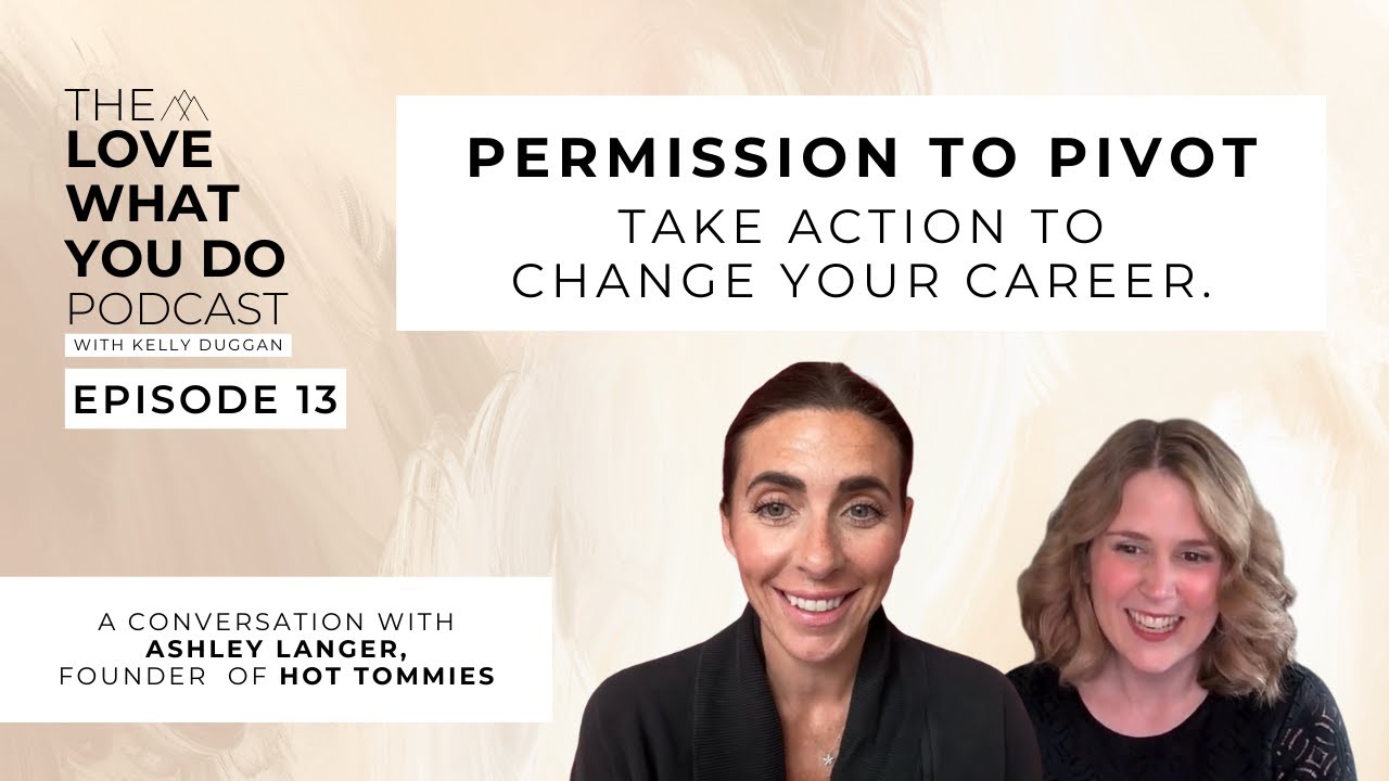 Permission to Pivot | Episode 13 | Love What You Do