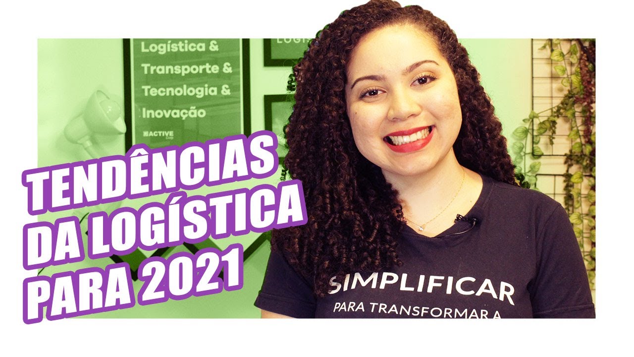 Tendências da Logística 2021 | Torre de Controle, comunicação em tempo real, eficiência nas entregas