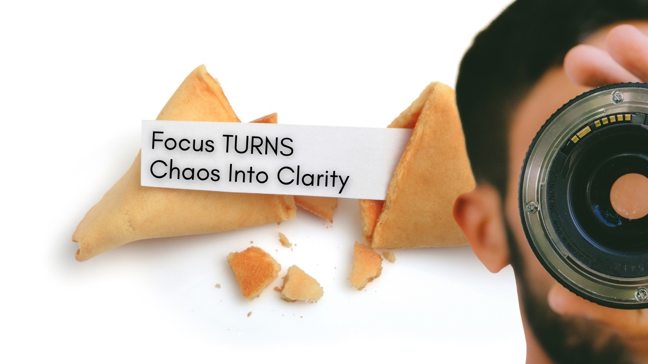 Focus TURNS Chaos Into Clarity