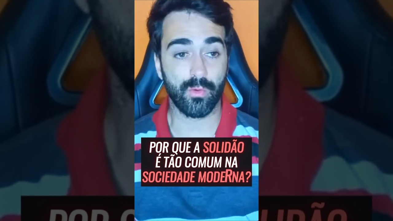 PORQUE A SOLIDÃO É TÃO COMUM NA SOCIEDADE? PSICÓLOGO EXPLICA!