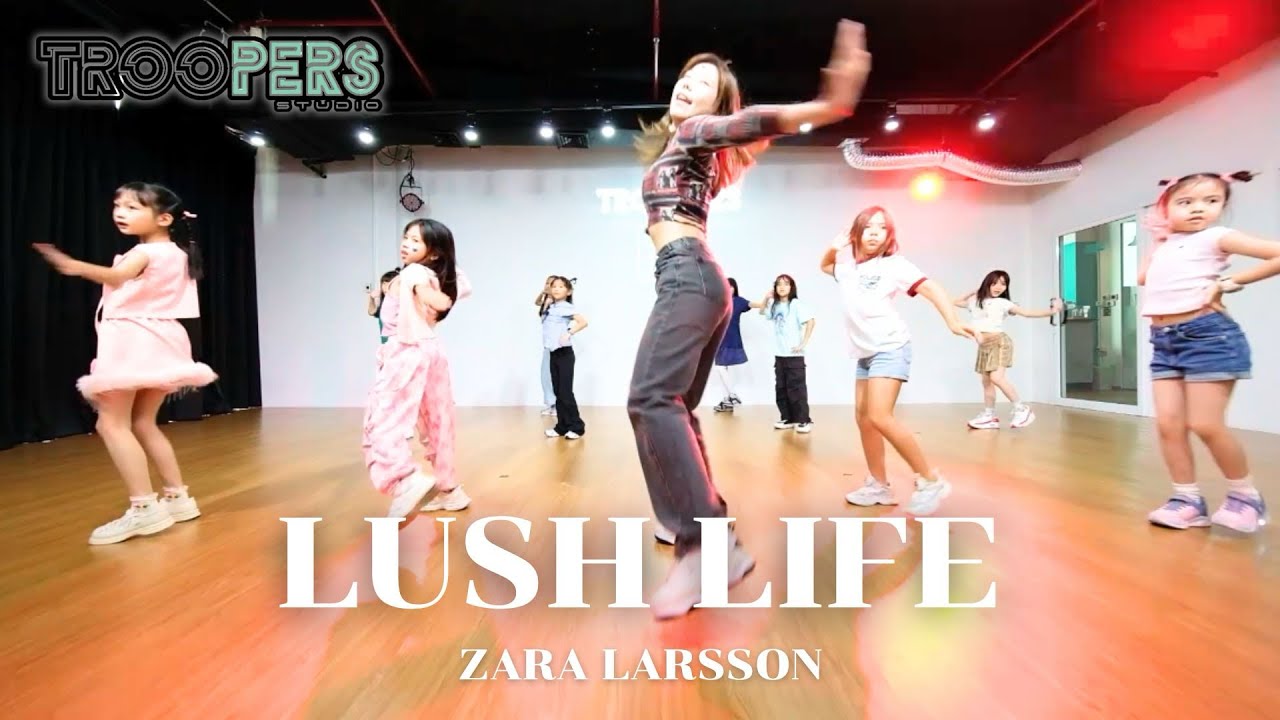 “ LUSH LIFE “ | ZARA LARSSON | Kids dance class 8-13 Year-old BY TROOPERS STUDIO