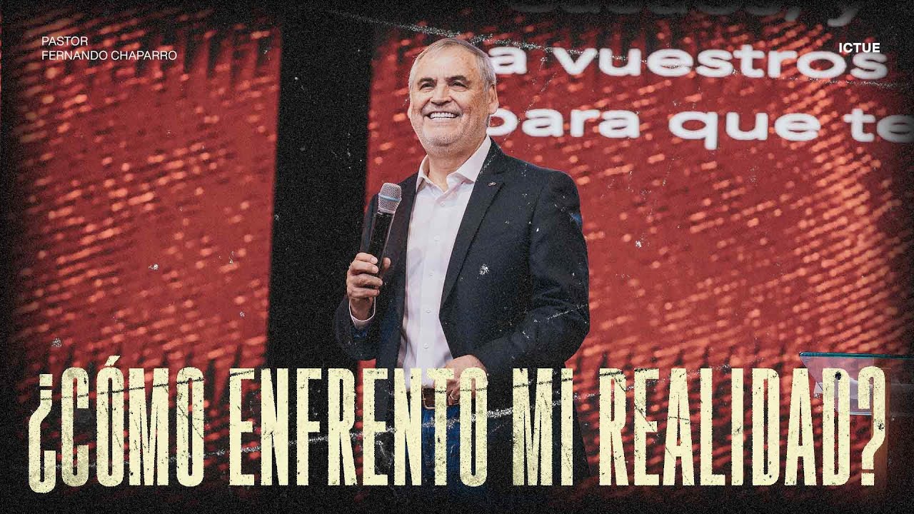 Como enfrento mi realidad | Pastor Fernando Chaparro