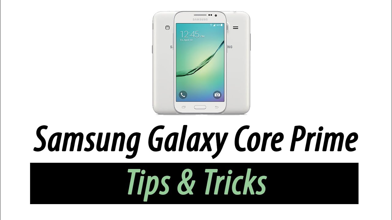 Galaxy Core Prime | Tips and Tricks