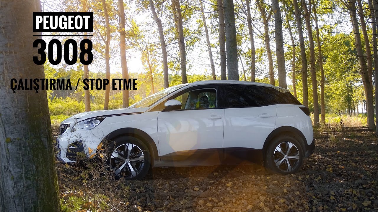 Peugeot 3008 çalıştırma ve stop etme konusunu inceledik. (Otomatik vites tüm araçlar için)