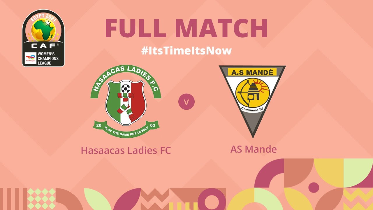 Hasaacas Ladies FC v AS Mande | CAF Women’s Champions League | Full Match