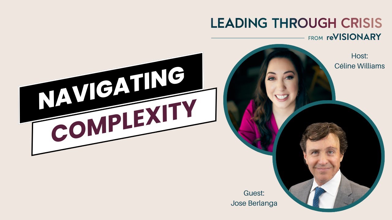 Navigating Complexity: LEADERSHIP LESSONS for High-Stakes Moments with Jose Berlanga [CC]