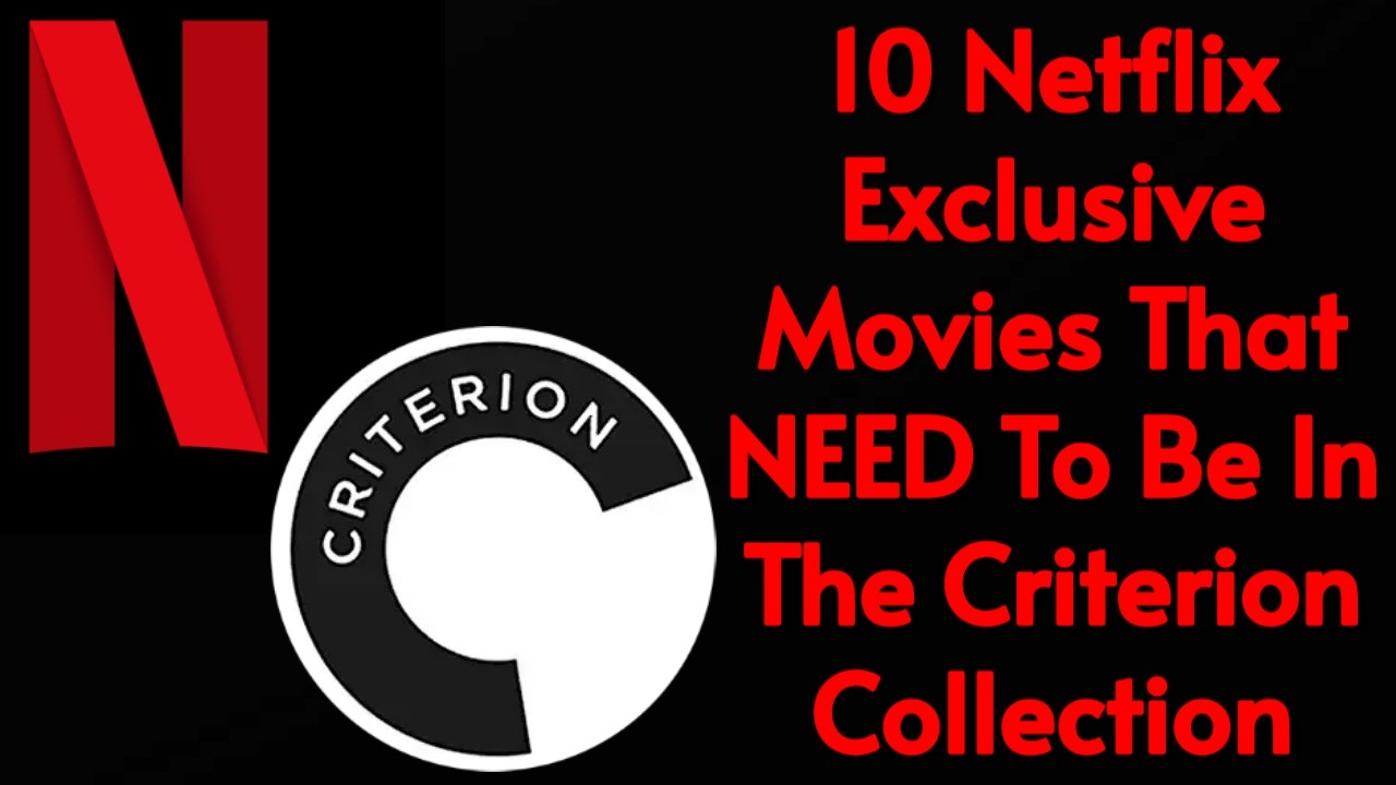 10 Netflix Movies That NEED To Be Added To The Criterion Collection