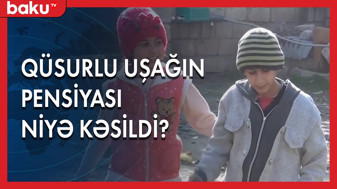 Qüsurlu uşağın pensiyası niyə kəsildi? | Baku TV