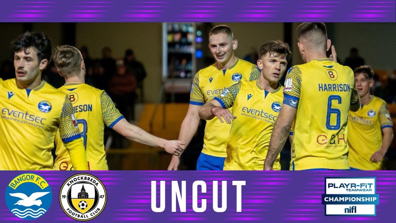 Irish League Uncut | Bangor 4-1 Knockbreda