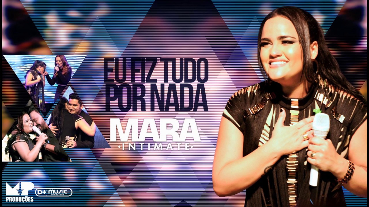 Mara pavanelly - Eu fiz tudo por nada ( DVD mara Intimate )