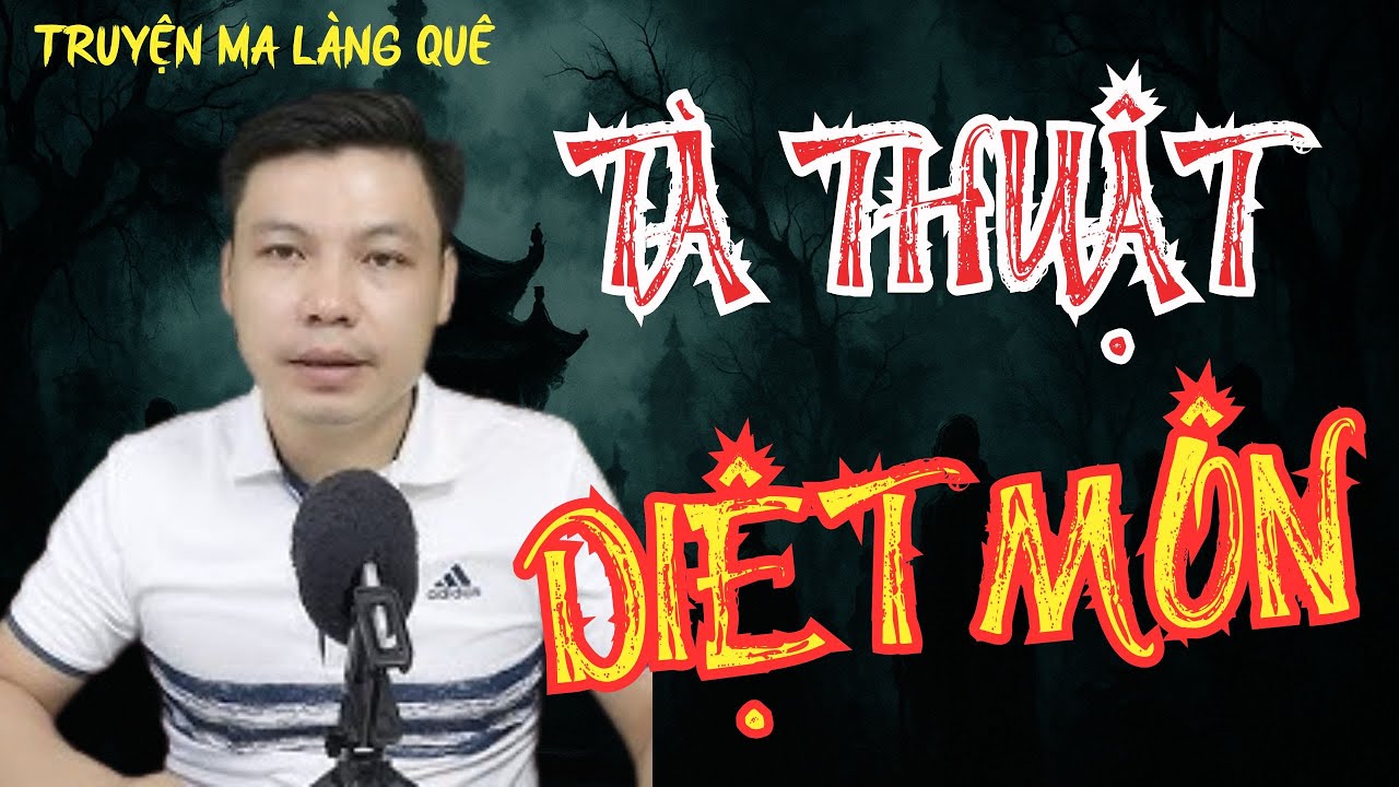 TRUYỆN MA LÀNG QUÊ :|  TÀ THUẬT DIỆT MÔN :| MC ĐÌNH SOẠN DIỄN ĐỌC.
