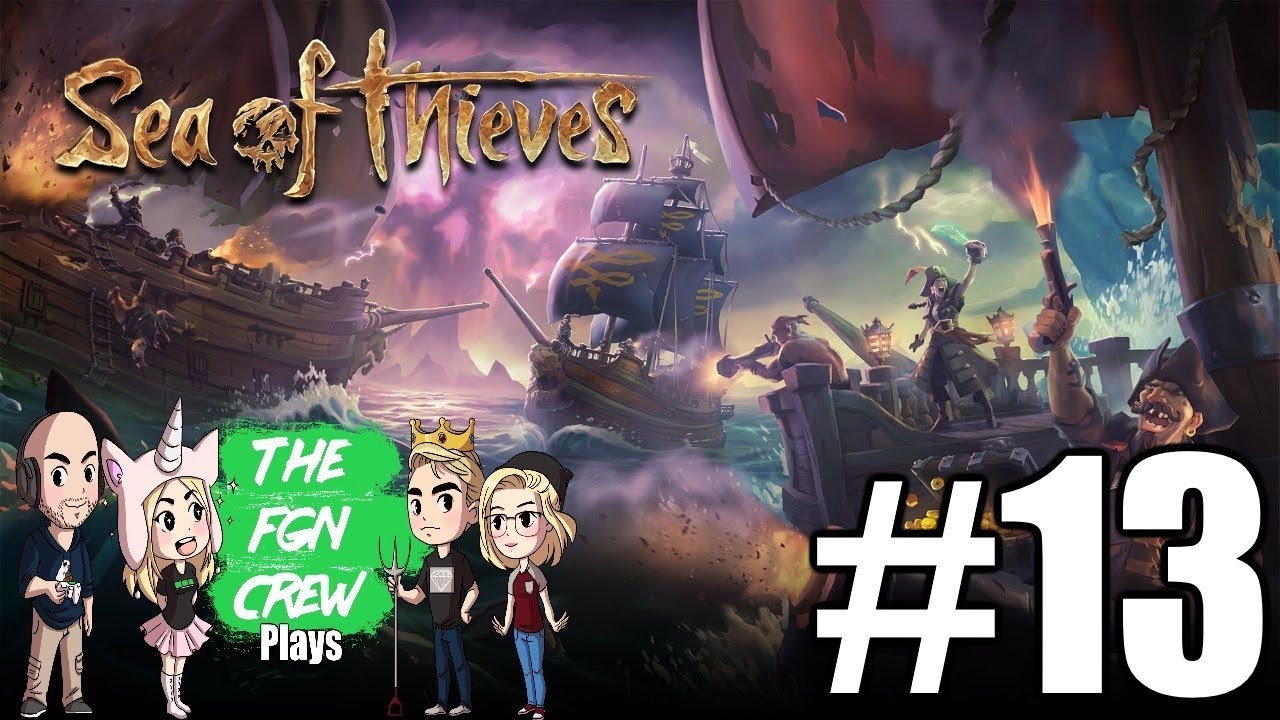 The FGN Crew Plays: Sea of Thieves #13 - Edge of the World